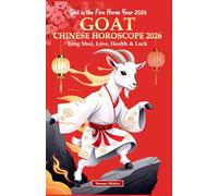 Goat Chinese Horoscope 2026: Feng Shui, Love, Health & Luck (Goat in the Fire Horse Year 2026) (Chinese Horoscopes 2026: The Year of the Fire Horse)