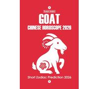 Goat Chinese Horoscope 2026: Short Zodiac Prediction 2026 (Chinese Horoscopes 2026: The Year of the Fire Horse)