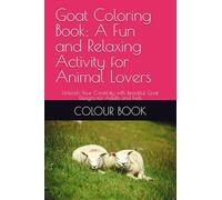 Goat Coloring Book: A Fun and Relaxing Activity for Animal Lovers: Unleash Your Creativity with Beautiful Goat Designs for Adults and Kids