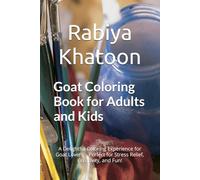 Goat Coloring Book for Adults and Kids: A Delightful Coloring Experience for Goat Lovers - Perfect for Stress Relief, Creativity, and Fun!