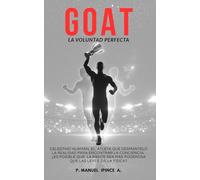 GOAT: El poder de la mente, la voluntad y los límites de la realidad.