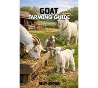 Goat Farming Guide: A Proven 30-Day Blueprint to Raise Healthy Goats, Slash Feed Costs, and Build a Steady Farm Income