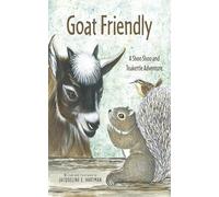 Goat Friendly: A Shoo Shoo and Teakettle Adventure (The Adventures of Shoo Shoo and Teakettle)