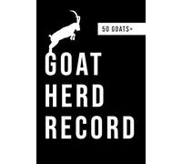 Goat Herd Tracker - Breeding, Medical & Pedigree Record Book: Keep track of goat health, lineage, weight, vaccinations and kidding history - Practical goat management logbook