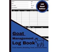 Goat Management Log Book: 100 Head Edition: Record and Track Health, Breeding, Feed, Growth, and Herd Note (Livestock Record & Management Series)