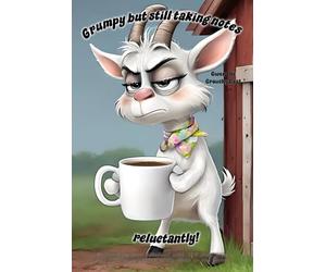 Goat Notebook - “Grumpy but Still Taking Notes… Reluctantly” with Gwen the Grouchy Goat: 120 lined pages each with Gwen in the corner.