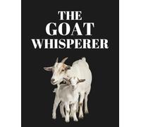 Goat Record Keeping: An All-in-One Logbook for Homesteaders to Track Herd Health, Kidding, Milk & Fiber Production, and Finances.