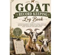 Goat Record Keeping Log Book: Farm Management Book for Animal Profiles, Health, Breeding, Kidding, Milk Production, Feed, Supplies and Herd Notes