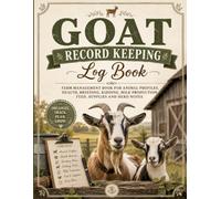 Goat Record Keeping Log Book: Farm Management Book for Animal Profiles, Health, Breeding, Kidding, Milk Production, Feed, Supplies and Herd Notes