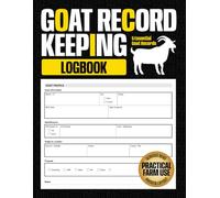 Goat Record Keeping Log Book: Practical Goat Record Keeping Journal to Track Health, Breeding, Kidding, and Herd Management for Goat Owners and Small to Medium Farms (Farm & Livestock Records)