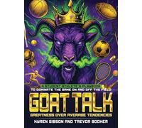 GOAT TALK Greatness Over Average Tendencies: A student athlete's playbook to dominate the game on and off the field.