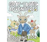 Goat-Tastic Adventures: A Fun and Whimsical Coloring Book for Kids Ages 4-8!