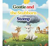 Goatie and the Stubborn Stomp: A Big Feelings Farm Story about Cooperation & Compromise (The Big Feelings Farm Series)