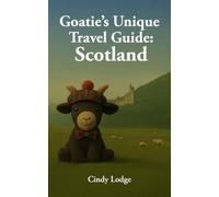 Goatie's Unique Travel Guide: Scotland
