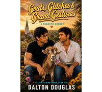 Goats, Glitches & Grand Gestures: A Romantic Comedy: 5 (Dalton Pecking Order)