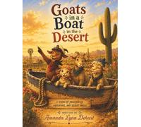 Goats in a Boat in the Desert: A Story of Imagination, Adventure, and Desert Magic