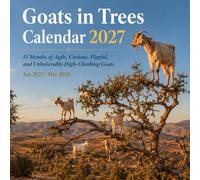 Goats in Trees Calendar 2027: 15 Months of Agile, Curious, Playful, and Unbelievably High-Climbing billy | Jan 27-Mar 2028