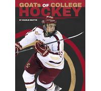Goats of College Hockey (College Goats: the Greatest of All Time)