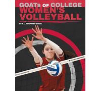 Goats of College Women's Volleyball (College Goats: the Greatest of All Time)