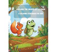 Gob-Gob The Brave Little Frog: A Coloring Storybook for Kids, Fun Story and Cute Animal Coloring Pages for Toddlers