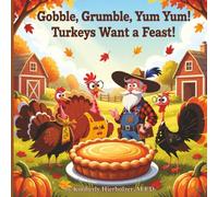 Gobble, Grumble, Yum Yum! Turkeys Want a Feast!: The turkeys are tired of hiding-and this year, they’re gobbling up courage! Join this flock of feisty ... Turkeys find their voice! (Holiday Helpers)