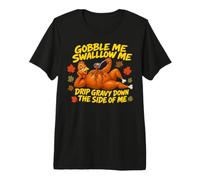 Gobble Me Swallow Me Drip Gravy Down The Side of Me Fall Pun Camiseta Premium