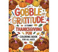Gobble Up Gratitude: A Funny Thanksgiving Pun Coloring Book for All Ages
