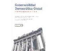 Gobernabilidad Democratica Global: Propuestas De Organizacion Instituc