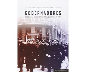 Gobernadores. Barcelona en la España franquista (1939-1977)