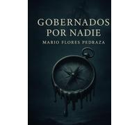 Gobernados por Nadie: Ensayo sobre la crisis del liderazgo y la razón política en el siglo XXI