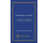 Gobernantes i literatos: Montt i Varas Mitre Manuel A. Matta--Balmaceda, Juan E. Lagarrigue--Roosevelt--German Riesco; Alberto Blest Gana--Manuel ... T. Robinet, Ruben Dario--Heredia