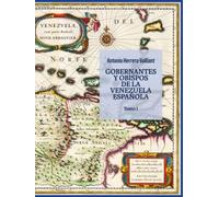 Gobernantes y Obispos de la Venezuela Española: Tomo I