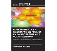GOBERNANZA DE LA CONTRATACIÓN PÚBLICA EN LA RDC FRENTE A LA VULNERABILIDAD: Diagnóstico y modelización de un marco de integridad