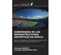 GOBERNANZA DE LAS INFRAESTRUCTURAS DEPORTIVAS EN ÁFRICA: Entre políticas públicas, territorialización y desarrollo del deporte para todos: el caso de Gabón y Malí