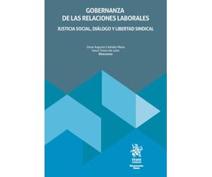 Gobernanza de las relaciones laborales. Justicia social, diálogo y libertad sindical (Monografías Maior)
