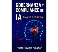Gobernanza y Compliance de IA: La Guía Definitiva