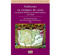 Gobernar en tiempos de crisis: Las quiebras dinásticas en el ámbito hispánico (1250-1808) (Sílex Universidad)