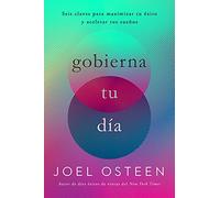 Gobierna tu día: Seis claves para maximizar tu éxito y acelerar tus sueños