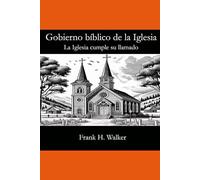 Gobierno bíblico de la iglesia: La iglesia cumple su llamado