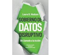 Gobierno de Datos Disruptivo: Un Llamado a la Acción