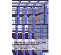 Gobierno de datos para directores: Realizando la transformación digital a partir de los datos