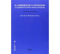 Gobierno de la penalidad,El. La complejidad de la política criminal contemporáne (Estudio de Criminología y Política Criminal)