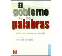 Gobierno De Las Palabras, El - Politica Para Tiempos De Confusion (Politica Y Derecho)