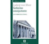 Gobierno Omnipotente: En Nombre Del Estado