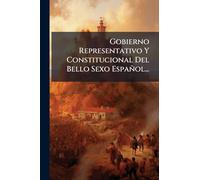 Gobierno Representativo Y Constitucional Del Bello Sexo Español...