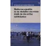 Gobierno Y Gestion De Las Ciudades: Una Vision Desde Las Dos Oril Las