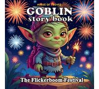 Goblin Flickerboom Festival: A Cute and Funny 4th of July Illustrated Reading Book for Kids