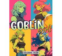 Goblin Girls Coloring Book: An Adult Coloring Page With Adorable Illustrations Featuring Mythical Creatures and Fantasy Designs For Stress Relief and Relaxation