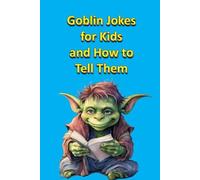 Goblin Jokes for Kids and How to Tell Them