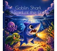 Goblin Shark Afraid of the Dark
